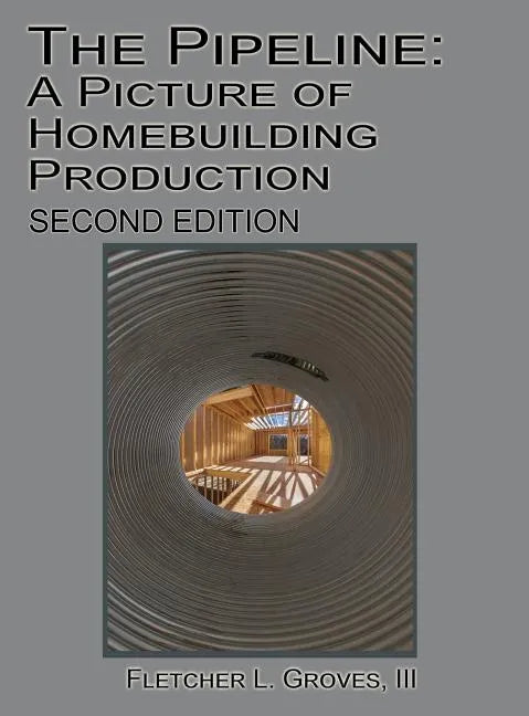 The Pipeline: A Picture of Homebuilding Production - Second Edition - Hardcover