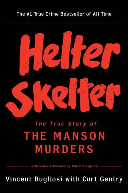 Helter Skelter: The True Story of the Manson Murders - Paperback