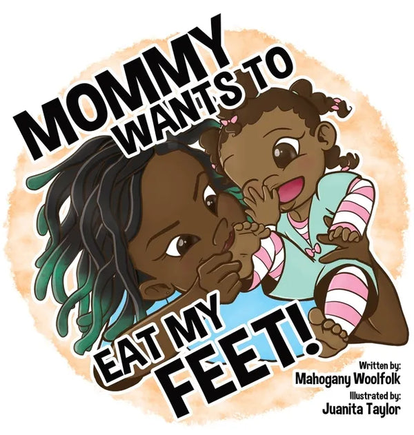 Mommy Wants To Eat My Feet - Hardcover