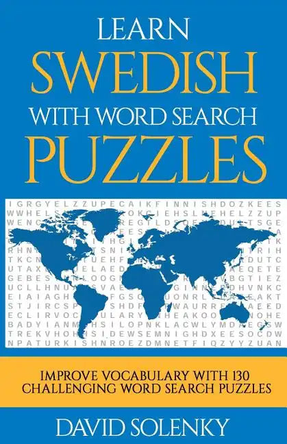Learn Swedish with Word Search Puzzles: Learn Swedish Language Vocabulary with Challenging Word Find Puzzles for All Ages - Paperback