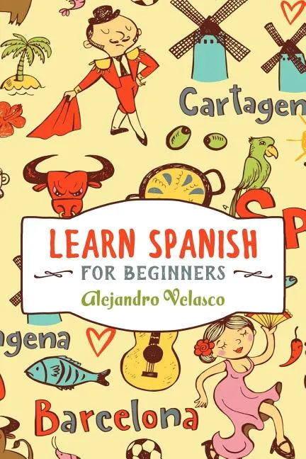 Learn Spanish: How to Master Spanish in Super-Fast Time - Paperback