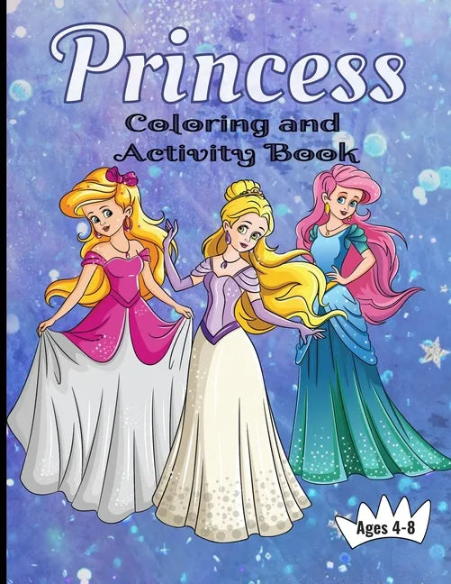Princess Coloring And Activity Book Ages 4-8: Making Art Time Magical - Paperback