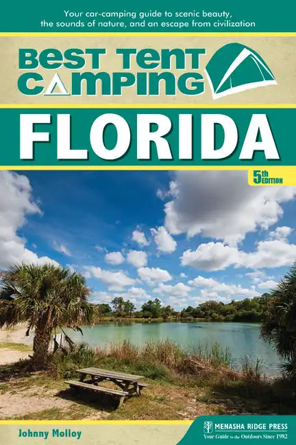 Best Tent Camping: Florida: Your Car-Camping Guide to Scenic Beauty, the Sounds of Nature, and an Escape from Civilization - Paperback