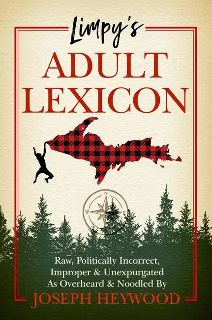 Limpy's Adult Lexicon: Raw, Politically Incorrect, Improper & Unexpurgated as Overheard & Noodled - Hardcover