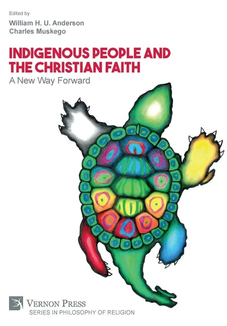 Indigenous People and the Christian Faith: A New Way Forward - Hardcover