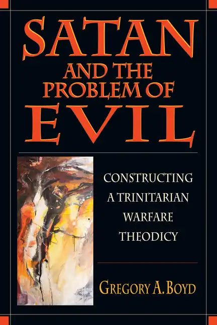Satan and the Problem of Evil: Constructing a Trinitarian Warfare Theodicy - Paperback