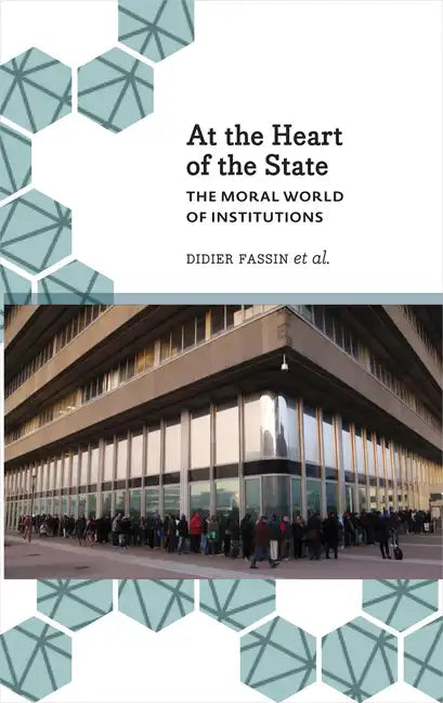 At the Heart of the State: The Moral World of Institutions - Paperback