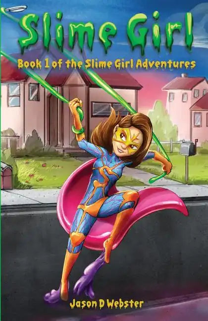 Slime Girl: Book 1 of the Slime Girl Adventures - Paperback