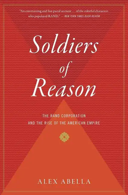 Soldiers of Reason: The Rand Corporation and the Rise of the American Empire - Paperback