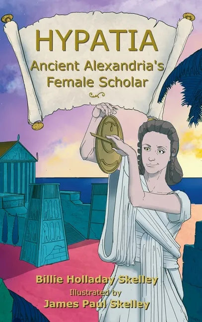 Hypatia - Ancient Alexandria's Female Scholar - Hardcover