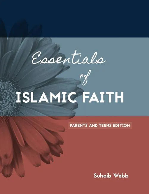 Essentials of Islamic Faith: For Parents and Teens - Paperback