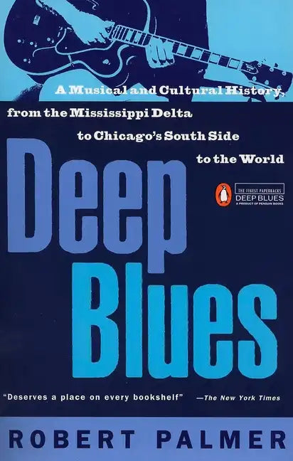 Deep Blues: A Musical and Cultural History of the Mississippi Delta - Paperback