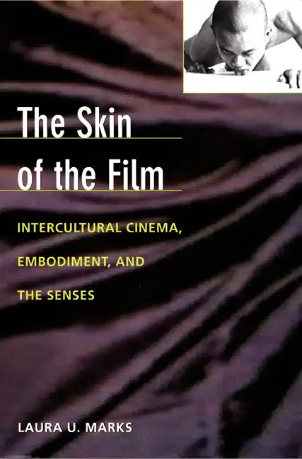 The Skin of the Film: Intercultural Cinema, Embodiment, and the Senses - Paperback