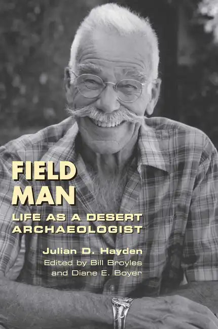 Field Man: Life as a Desert Archaeologist - Paperback