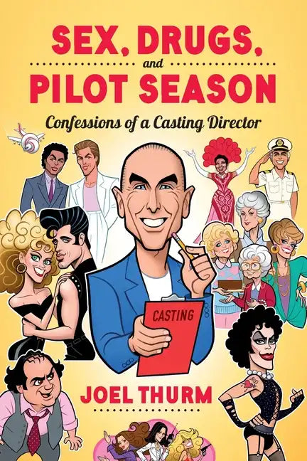 Sex, Drugs & Pilot Season: Confessions of a Casting Director - Paperback
