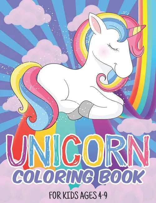 Unicorn Coloring Book For Kids Ages 4-9: Coloring Pages For Children, Kids, Girls - Paperback