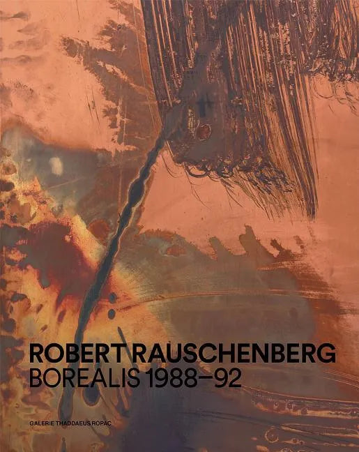 Robert Rauschenberg: Borealis 1988-92 - Hardcover