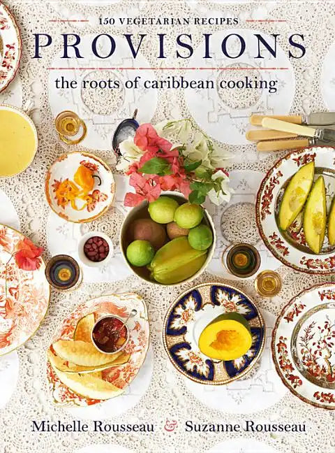 Provisions: The Roots of Caribbean Cooking -- 150 Vegetarian Recipes - Hardcover