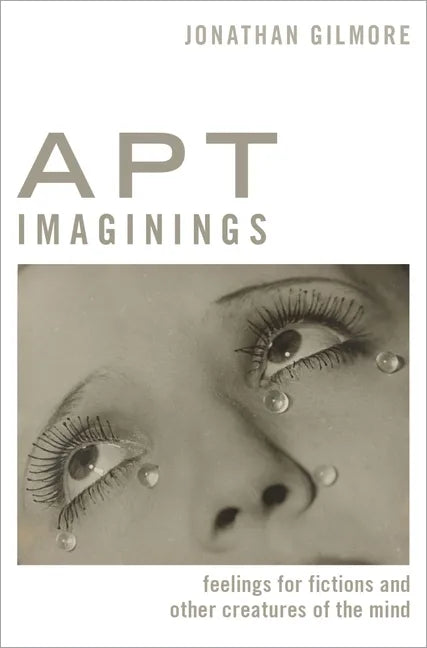 Apt Imaginings: Feelings for Fictions and Other Creatures of the Mind - Hardcover