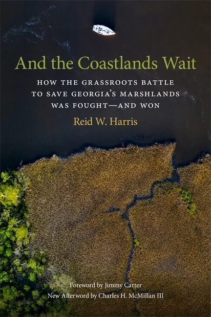 And the Coastlands Wait: How the Grassroots Battle to Save Georgia's Marshlands Was Fought--And Won - Paperback
