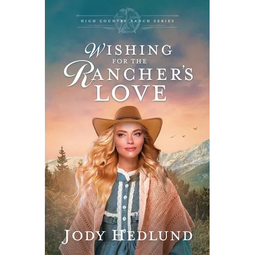 Wishing for the Rancher's Love: A Sweet Historical Romance - Paperback