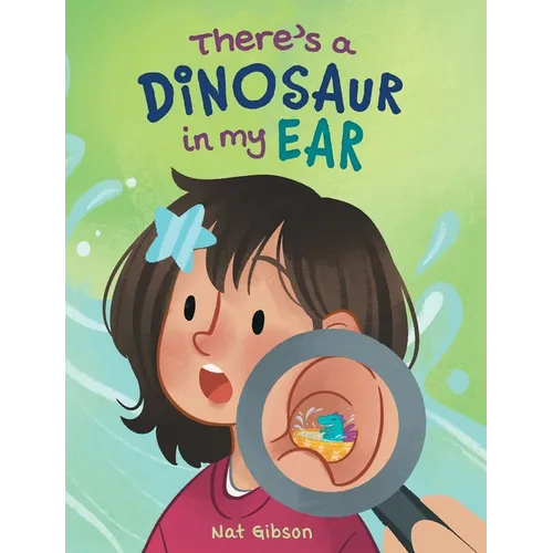 There's a Dinosaur in My Ear: An Ear Tube Surgery Book for Kids - Hardcover
