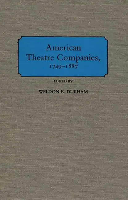 American Theatre Companies, 1749-1887 - Hardcover