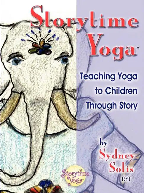 Storytime Yoga: Teaching Yoga to Children Through Story - Paperback
