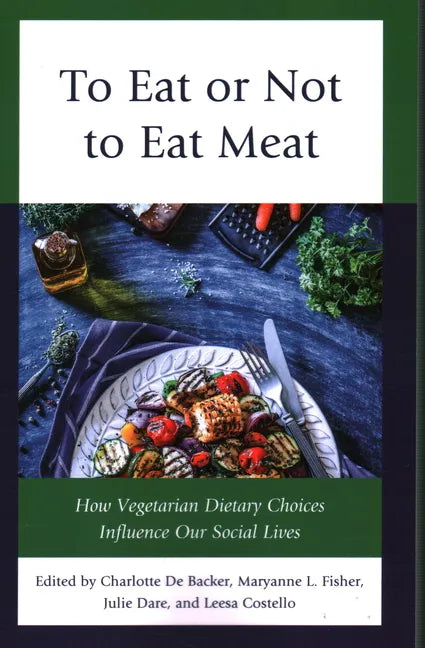 To Eat or Not to Eat Meat: How Vegetarian Dietary Choices Influence Our Social Lives - Paperback