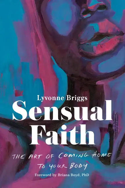 Sensual Faith: The Art of Coming Home to Your Body - Paperback