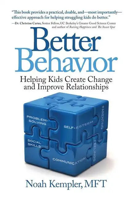 Better Behavior: Helping Kids Create Change and Improve Relationships - Paperback