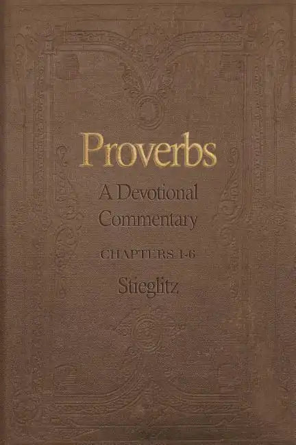 Proverbs: A Devotional Commentary Volume 1 - Paperback