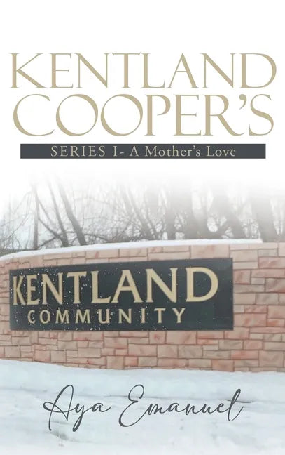 Kentland Cooper's: Series I - A Mother's Love - Hardcover