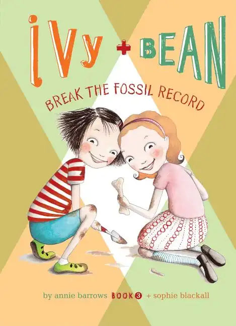 Ivy and Bean Break the Fossil Record: #3 - Library Binding