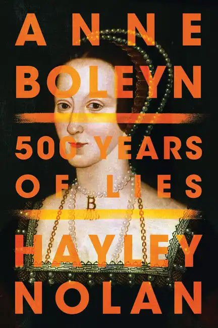 Anne Boleyn: 500 Years of Lies - Paperback