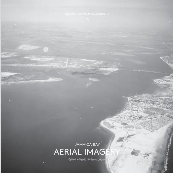 Jamaica Bay Pamphlet Library 13: Jamaica Bay Aerial Imagery - Paperback