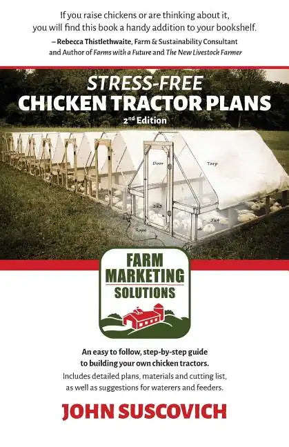 Stress-Free Chicken Tractor Plans: An Easy to Follow, Step-by-Step Guide to Building Your Own Chicken Tractors. - Paperback
