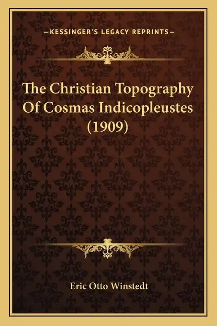 The Christian Topography of Cosmas Indicopleustes (1909) - Paperback