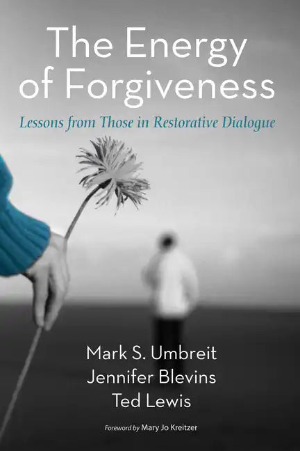 The Energy of Forgiveness: Lessons from Those in Restorative Dialogue - Paperback