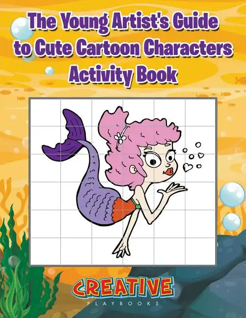 The Young Artist's Guide to Cute Cartoon Characters Activity Book - Paperback