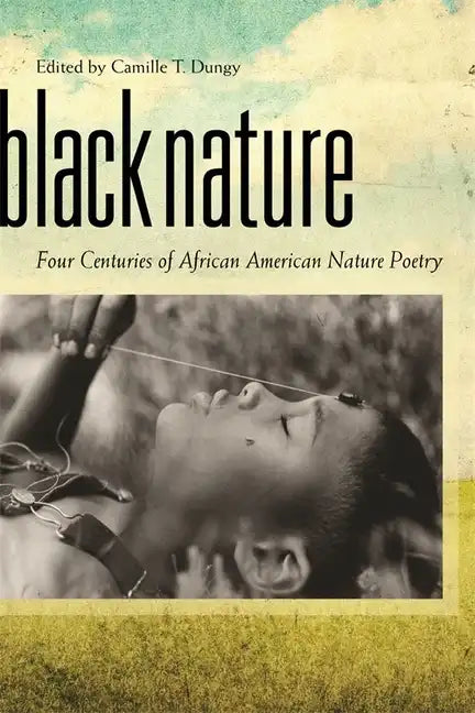 Black Nature: Four Centuries of African American Nature Poetry - Paperback