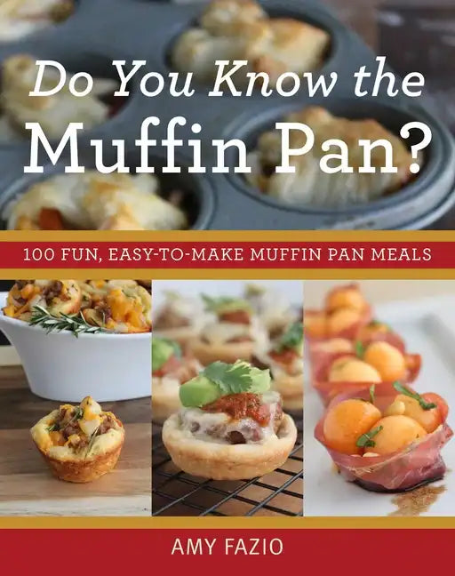 Do You Know the Muffin Pan?: 100 Fun, Easy-To-Make Muffin Pan Meals - Paperback