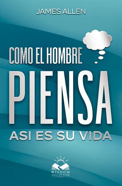 Como el Hombre Piensa: Asi es su Vida - Paperback