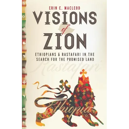 Visions of Zion: Ethiopians and Rastafari in the Search for the Promised Land - Hardcover