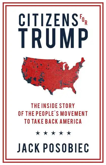 Citizens for Trump: The Inside Story of the People's Movement to Take Back America - Paperback
