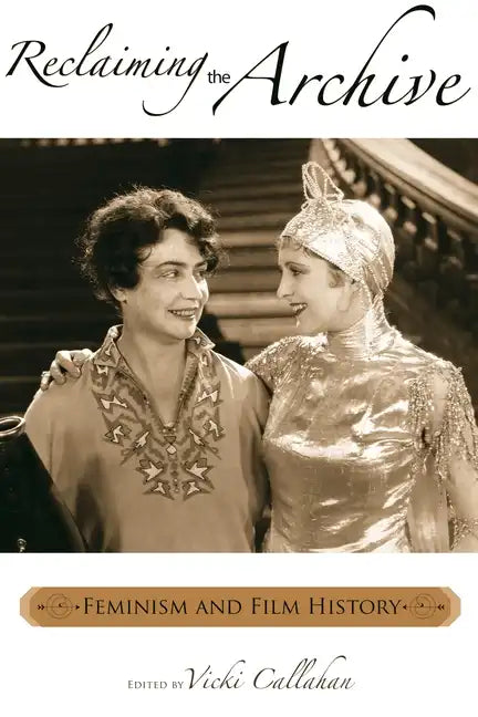 Reclaiming the Archive: Feminism and Film History - Paperback