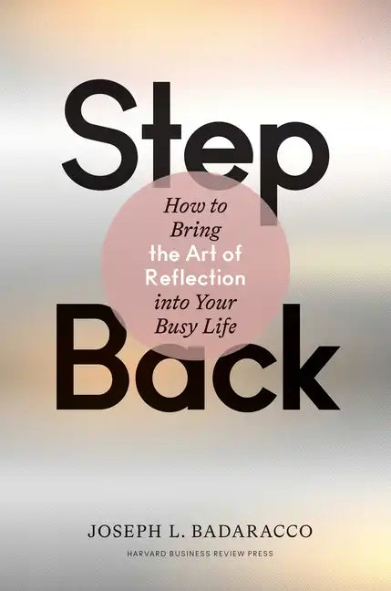 Step Back: Bringing the Art of Reflection Into Your Busy Life - Hardcover