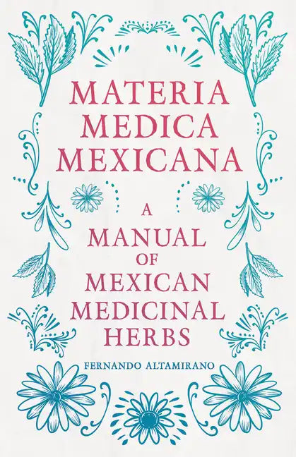 Materia Medica Mexicana - A Manual of Mexican Medicinal Herbs - Paperback