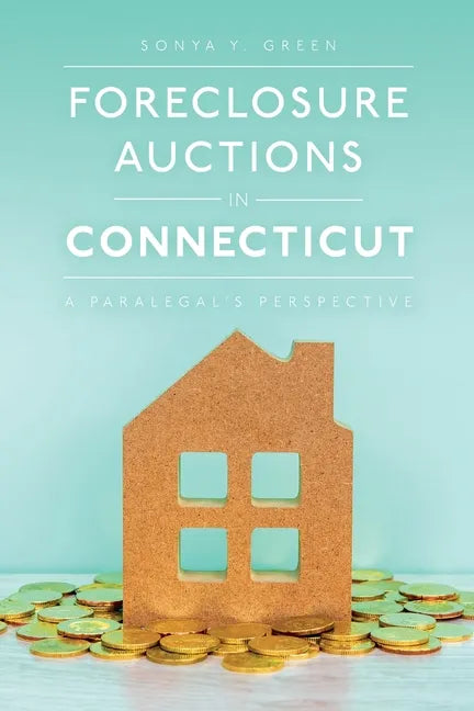 Foreclosure Auctions in Connecticut: A Paralegal's Perspective - Paperback