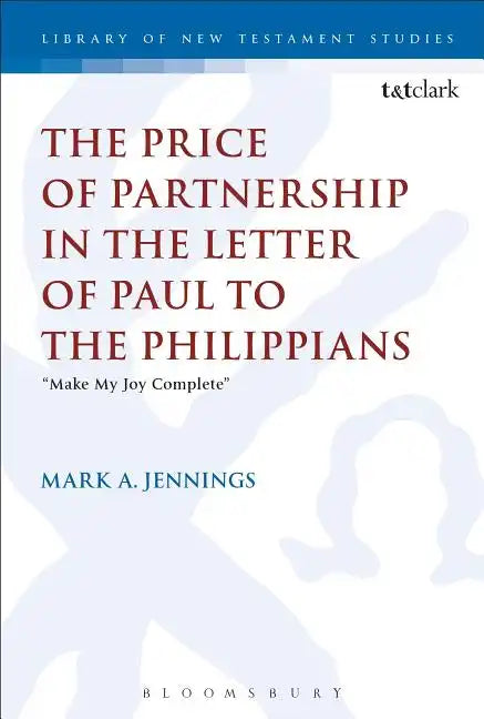 The Price of Partnership in the Letter of Paul to the Philippians: "Make My Joy Complete" - Paperback